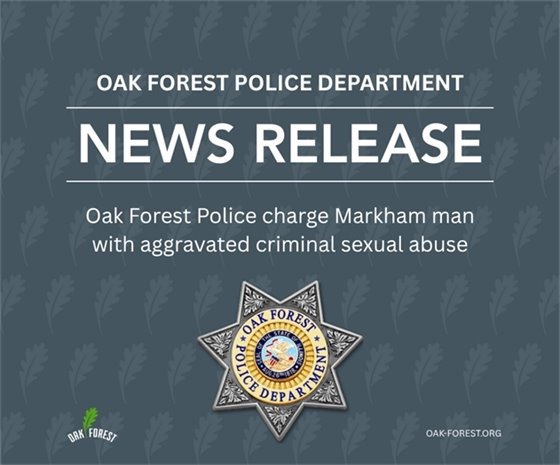 Oak Forest Police charge Markham man with aggravated criminal sexual abuse