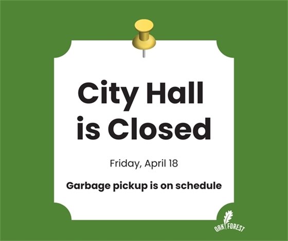 City Hall is closed on Friday, April 18